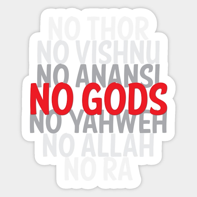 No Gods Atheist Shirt Sticker by godlessmom
